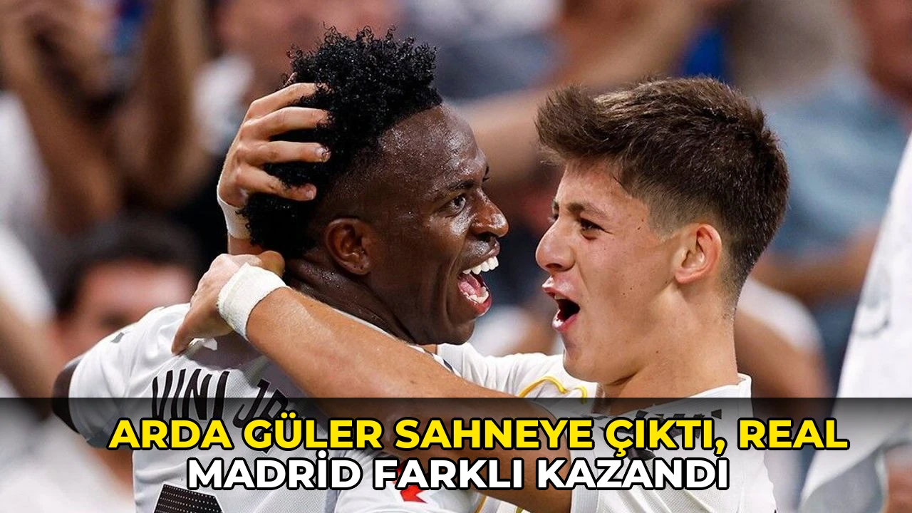 Arda Güler sahneye çıktı, Real Madrid farklı kazandı