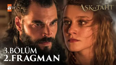 Aşk ve Taht 3. Bölüm fragmanı yayınlandı mı? Ne zaman?