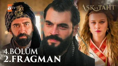 Aşk ve Taht 4. Bölüm fragmanı yayınlandı mı? Yeni bölüm ne zaman?