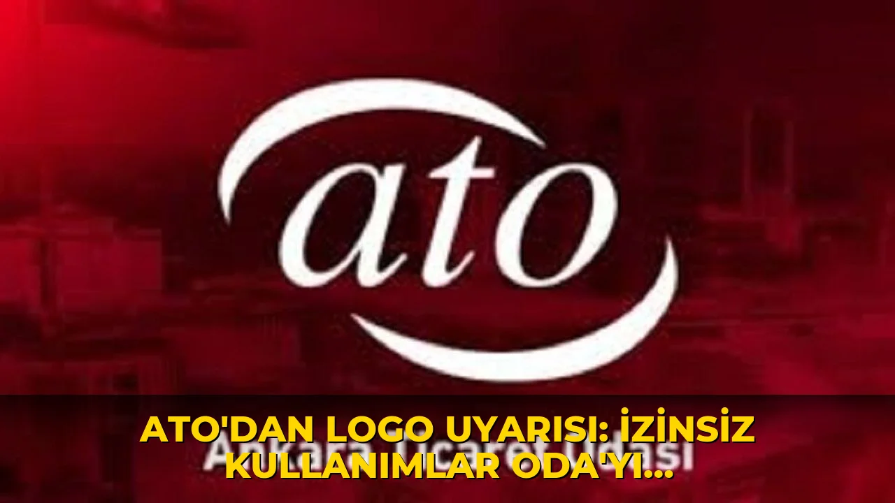 ATO’dan logo uyarısı: İzinsiz kullanımlar Oda’yı bağlamıyor