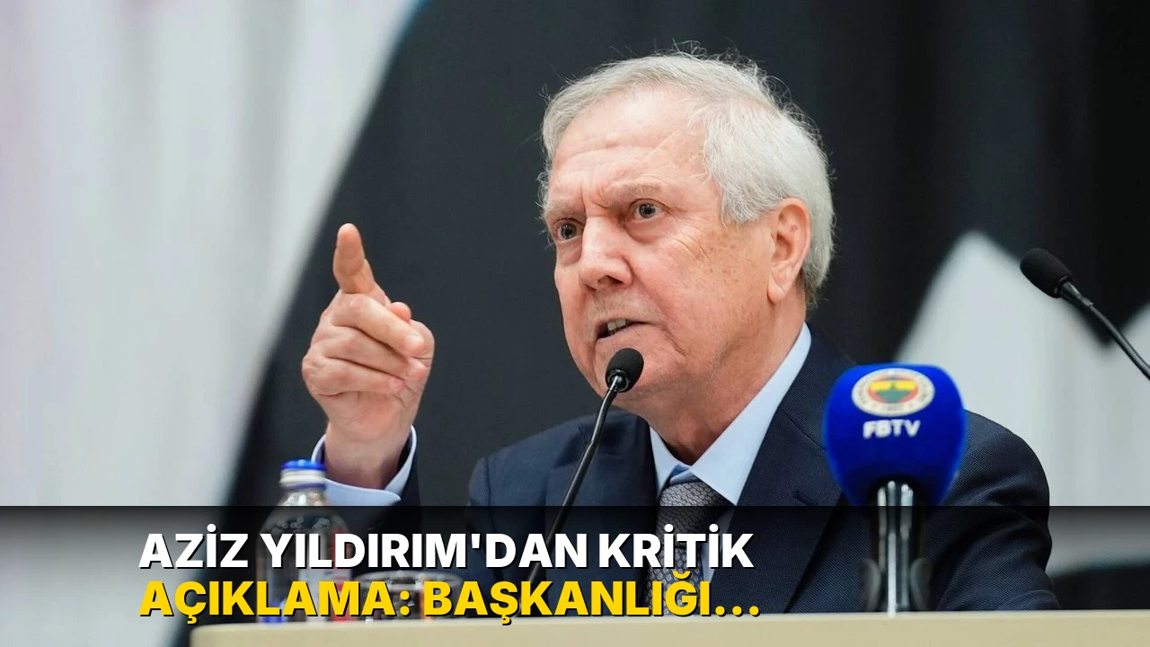 Aziz Yıldırım'dan kritik açıklama: Başkanlığı bırakacak mı?