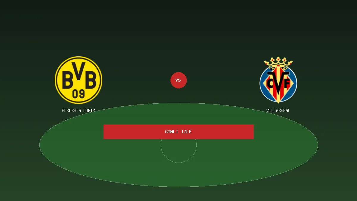 Borussia Dortmund - Villarreal canlı izle