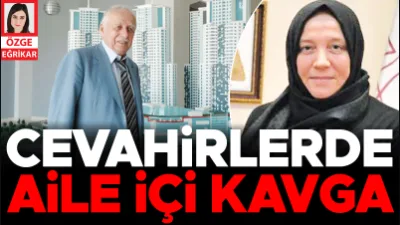 Cevahir Ailesi'nde kardeş kavgası adliyeye taşındı!