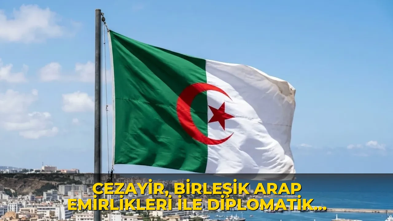 Cezayir, Birleşik Arap Emirlikleri ile diplomatik ilişkilerini sonlandırdı