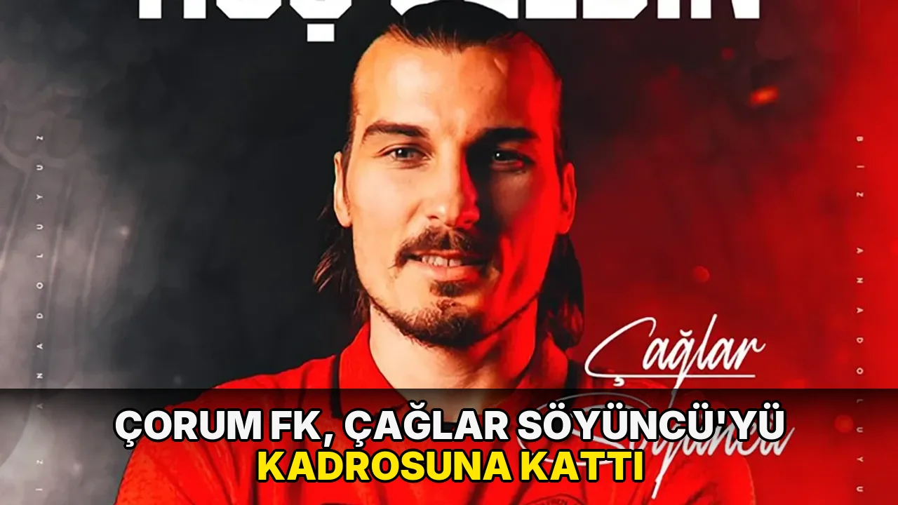 Çorum FK, Çağlar Söyüncü'yü kadrosuna kattı