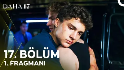 Daha 17 17. Bölüm fragmanı yayınlandı mı? Yeni bölüm ne zaman?