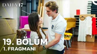Daha 17 19. Bölüm fragmanı yayınlandı mı? Yeni bölüm ne zaman?