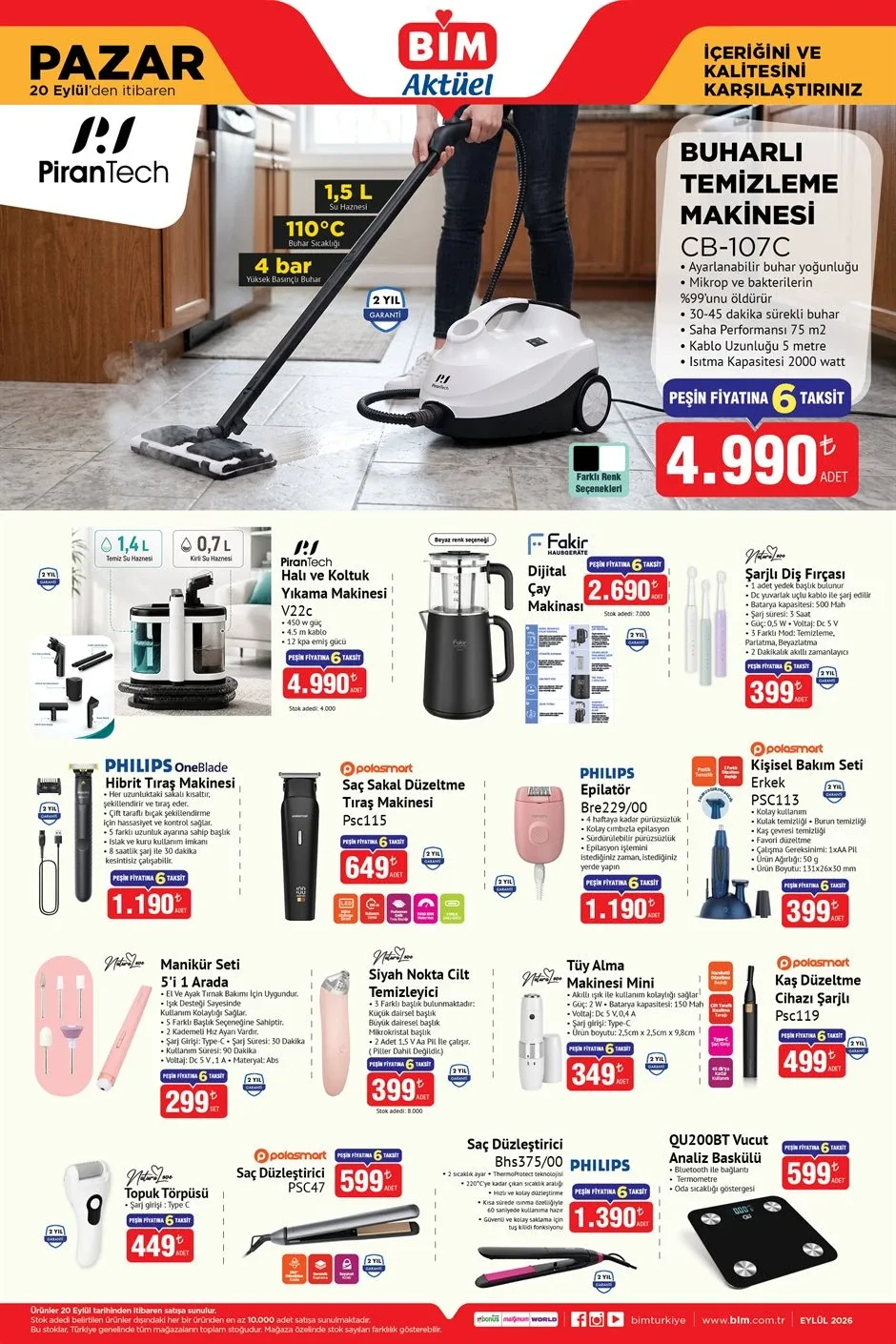 BİM 20 Eylül küçük ev aletleri ve kişisel bakım ürünleri20 Eylül Pazar günü ev temizliği için iki dikkat çekici ürün satışa çıkacak. PiranTech Buharlı Temizleme Makinesi 4.990 TL, Halı ve Koltuk Yıkama Makinesi de 4.990 TL fiyat etiketi taşıyacak. Dijital Çay Makinası ise 2.690 TL olacak.Kişisel bakım kategorisinde Şarjlı Diş Fırçası 399 TL, Hibrit Tıraş Makinesi 1.190 TL, Saç Sakal Düzeltme Tıraş Makinesi 649 TL, Epilatör 1.190 TL, Erkek Kişisel Bakım Seti 399 TL ve 5'i 1 Arada Manikür Seti 299 TL fiyatla satışa sunulacak.Ayrıca Siyah Nokta Cilt Temizleyici 399 TL, Mini Tüy Alma Makinesi 349 TL ve farklı saç düzleştirici seçenekleri 599 TL ile 1.390 TL fiyatlarla katalogda bulunuyor.