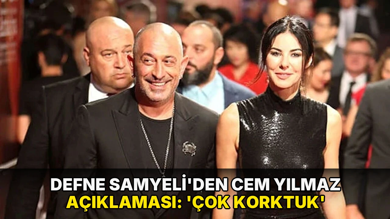Defne Samyeli'den Cem Yılmaz açıklaması: 'Çok korktuk'