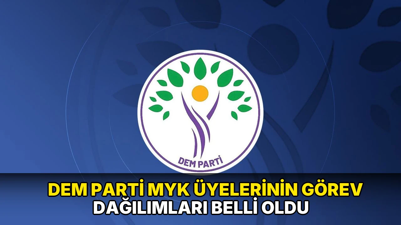 DEM Parti MYK üyelerinin görev dağılımları belli oldu