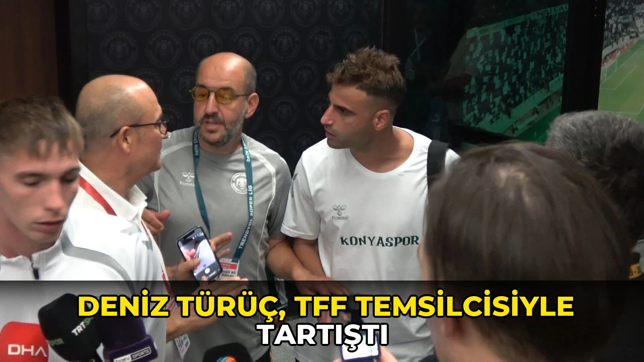 Deniz Türüç, TFF Temsilcisiyle tartıştı