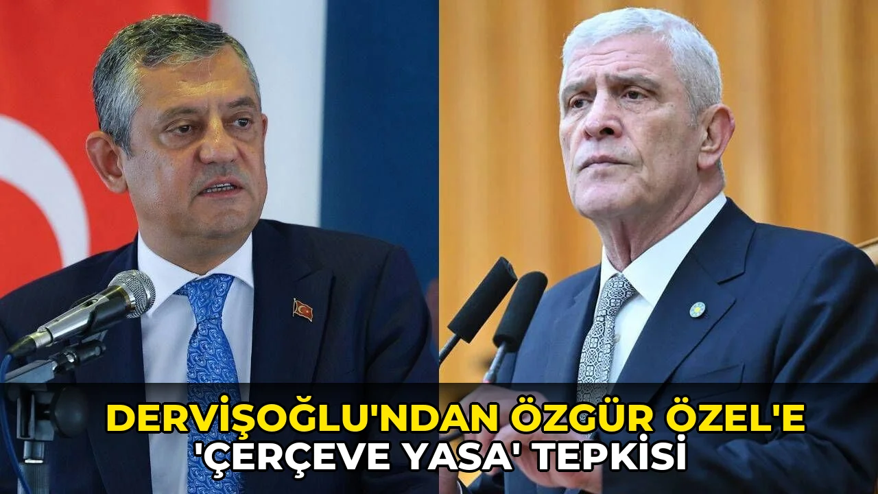 Dervişoğlu'ndan Özgür Özel'e 'çerçeve yasa' tepkisi