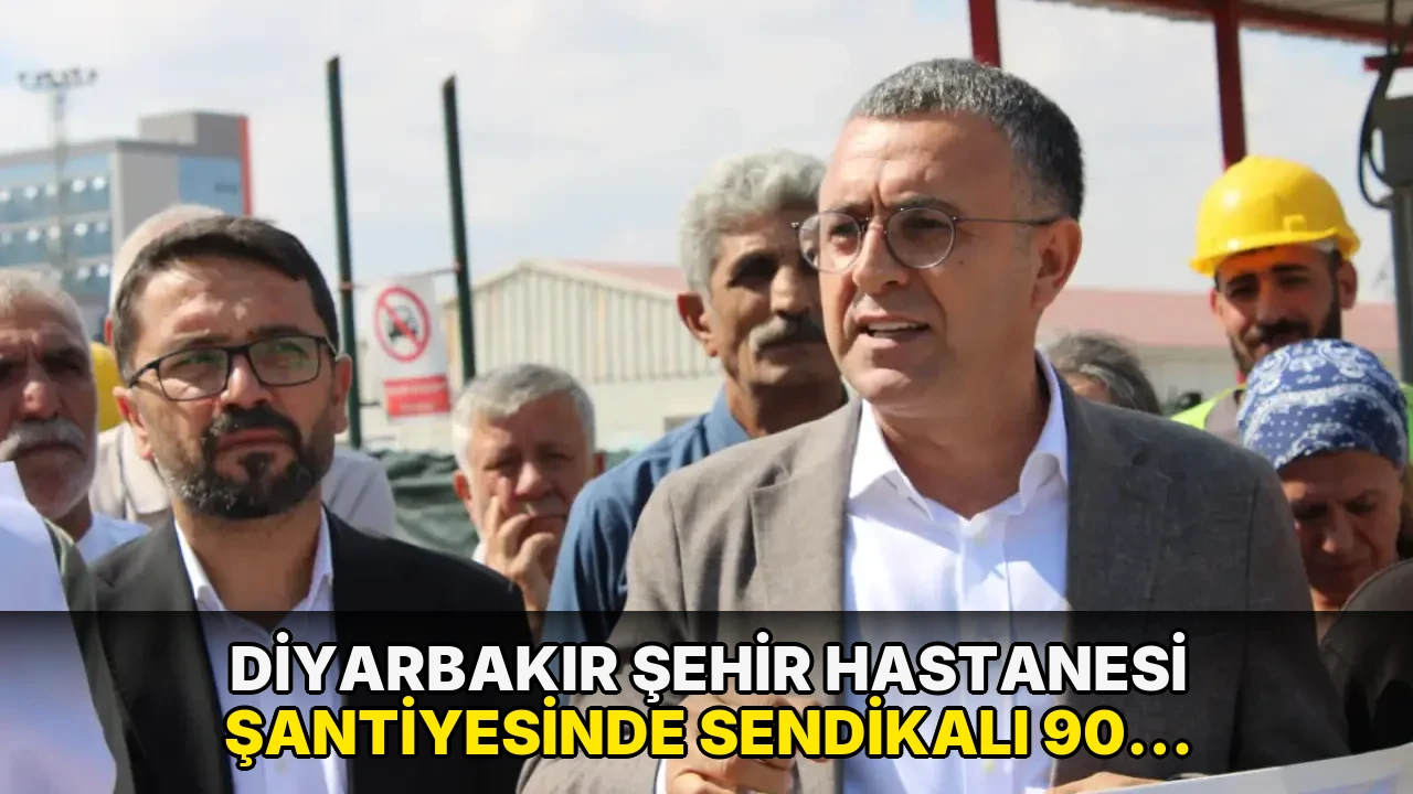 Diyarbakır Şehir Hastanesi şantiyesinde sendikalı 90 işçi, işten çıkarıldı
