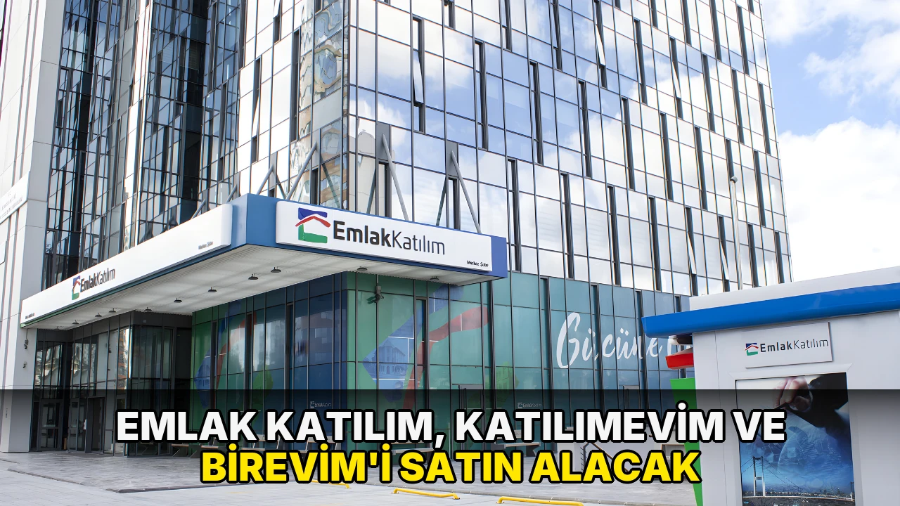 Emlak Katılım, Katılımevim ve Birevim'i satın alacak