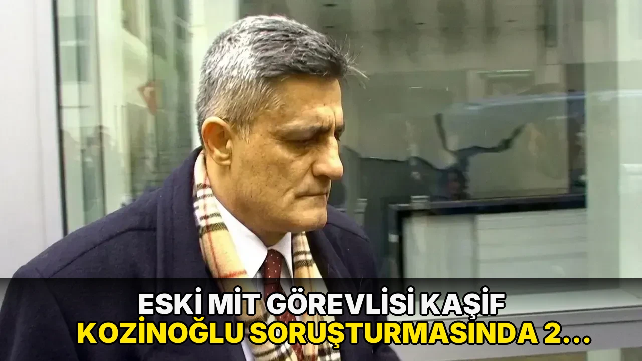 Eski MİT görevlisi Kaşif Kozinoğlu soruşturmasında 2 tutuklama!