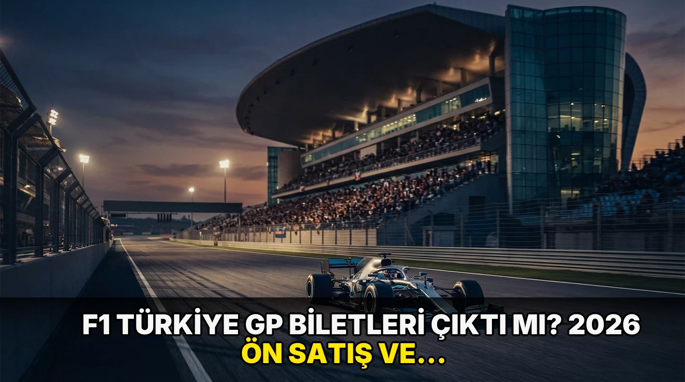F1 Türkiye GP biletleri çıktı mı? 2026 ön satış ve fiyatlar