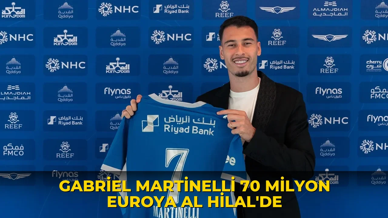 Gabriel Martinelli 70 milyon euroya Al Hilal'de