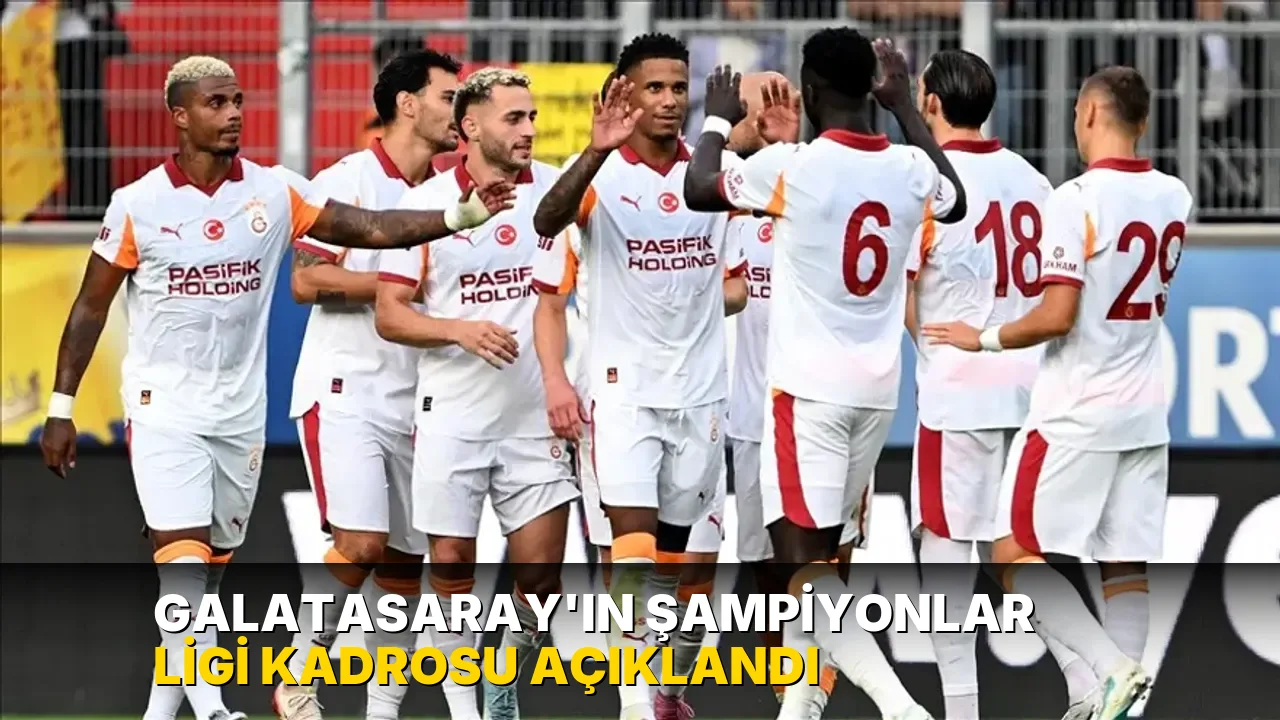 Galatasaray'ın Şampiyonlar Ligi kadrosu açıklandı
