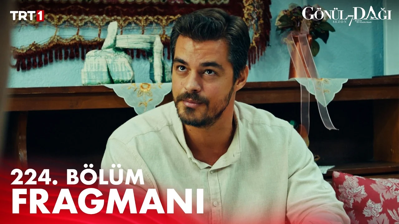 Gönül Dağı 224. Bölüm Fragmanı Yayınlandı mı? Ne Zaman?