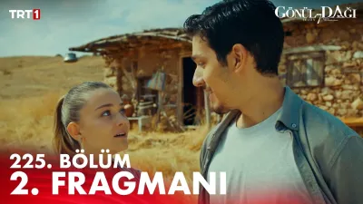 Gönül Dağı 225. Bölüm ne zaman yayınlanacak?