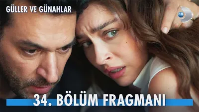 Güller ve Günahlar 34. Bölüm Fragmanı Yayınlandı Mı?