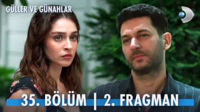 Güller ve Günahlar 35. Bölüm fragmanı yayınlandı mı? Yeni bölüm ne zaman?
