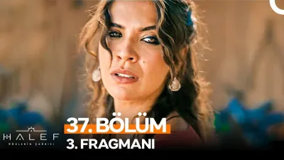 Halef: Köklerin Çağrısı 37. Bölüm ne zaman yayınlandı?