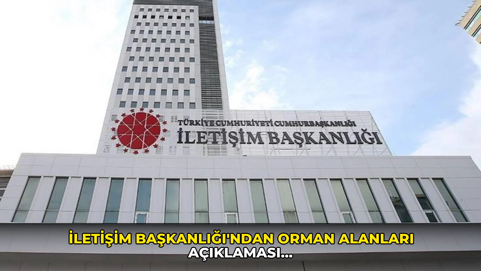 İletişim Başkanlığı'ndan orman alanları açıklaması: İddialara net yanıt geldi
