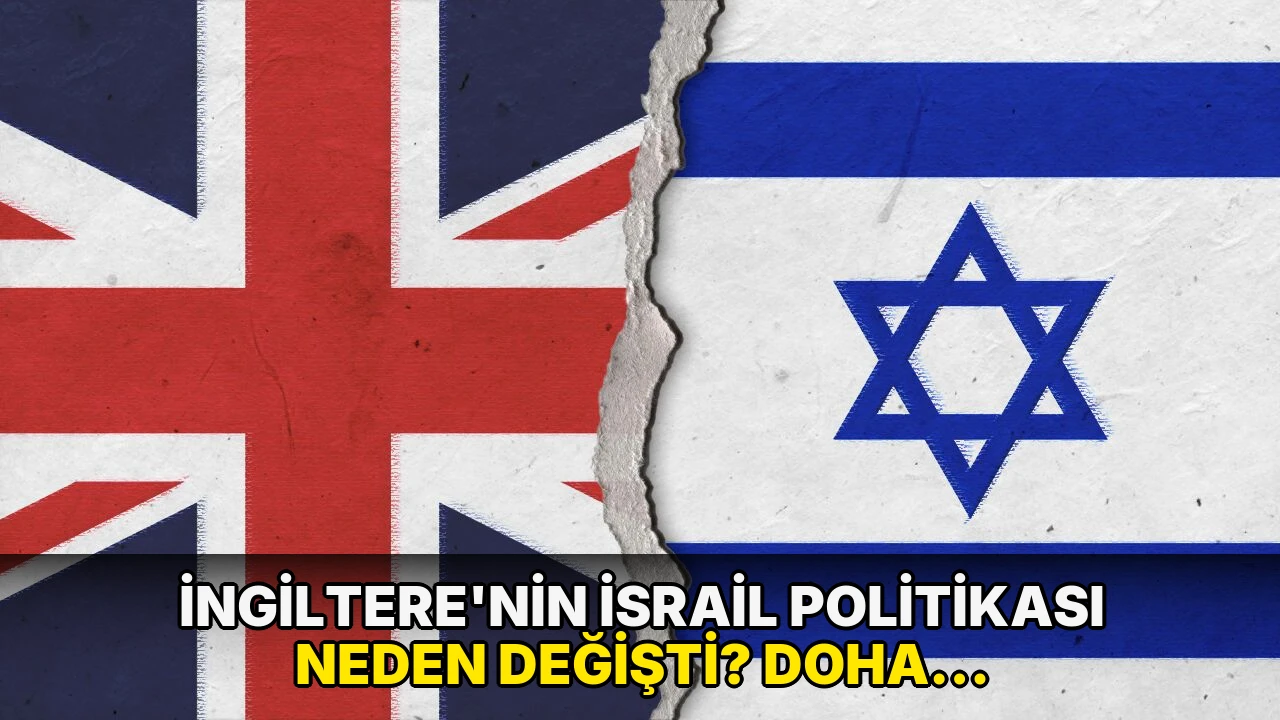 İngiltere'nin İsrail politikası neden değişti? Doha Enstitüsü 4 başlıkta açıkladı