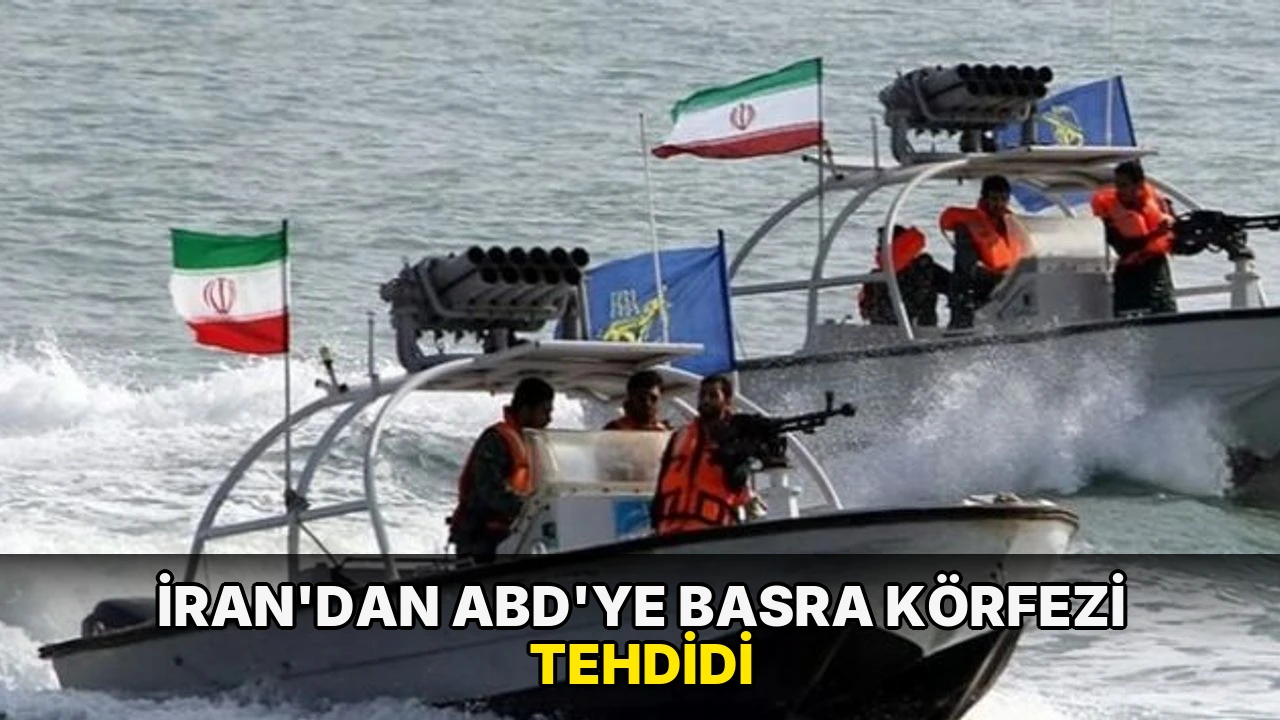 İran'dan ABD'ye Basra Körfezi tehdidi