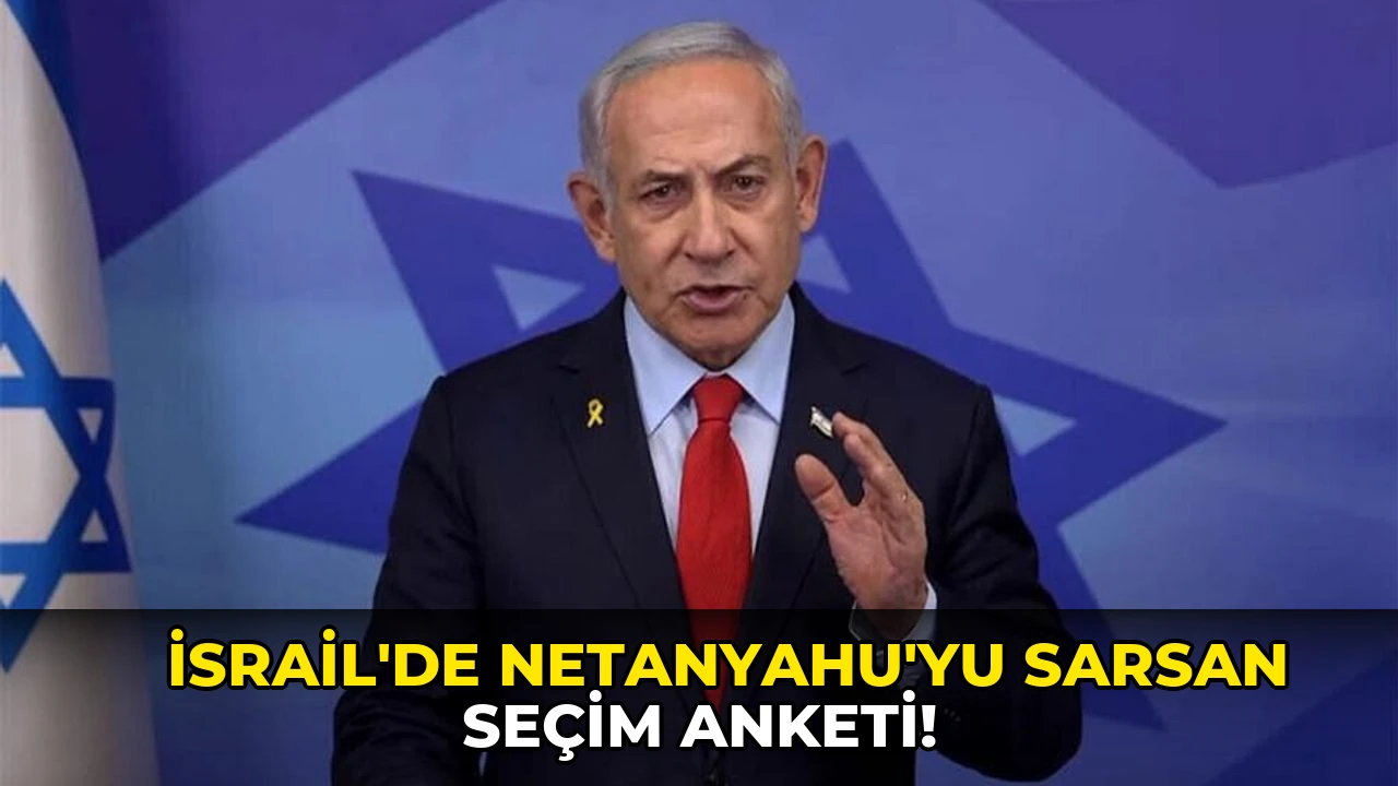 İsrail'de Netanyahu'yu sarsan seçim anketi!