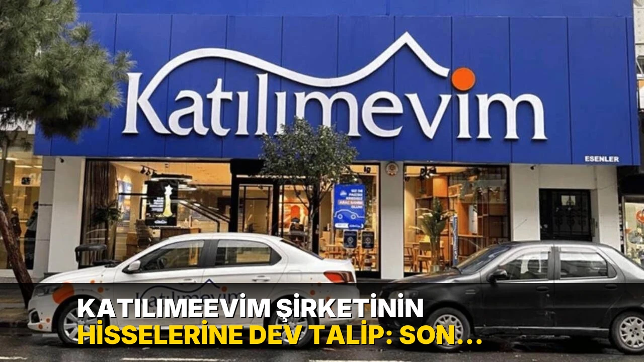 Katılımeevim şirketinin hisselerine dev talip: Son yılların en büyük satışı olacak!
