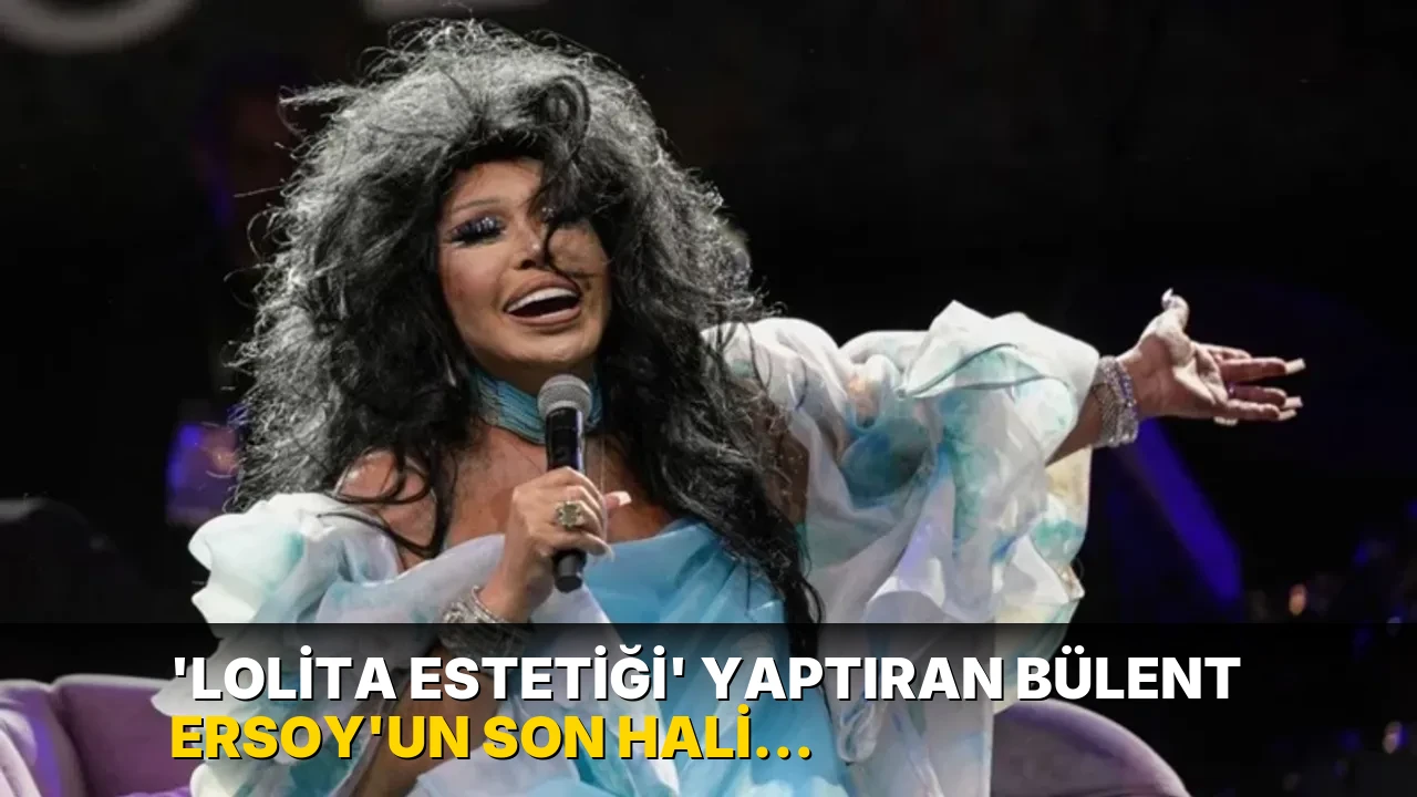'Lolita estetiği' yaptıran Bülent Ersoy'un son hali ortaya çıktı