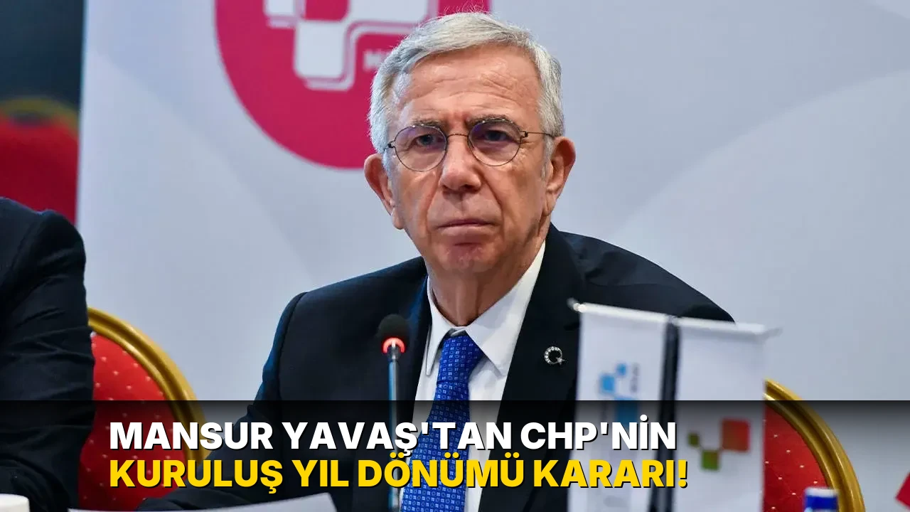 Mansur Yavaş'tan CHP'nin kuruluş yıl dönümü kararı!