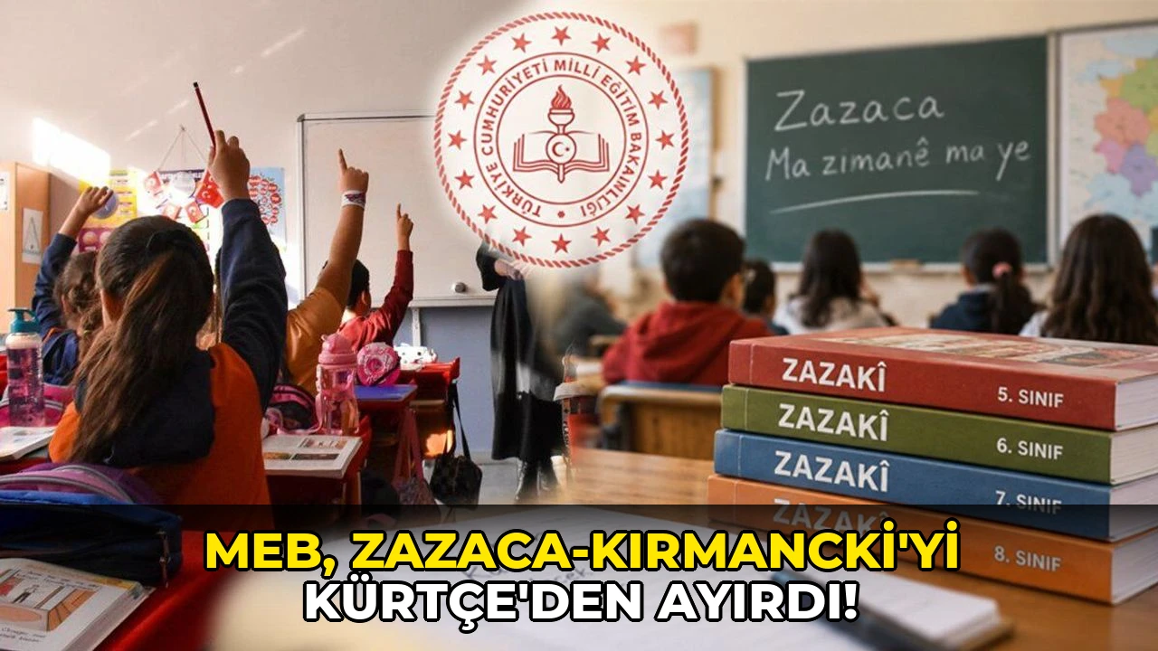 MEB, Zazaca-Kırmancki'yi Kürtçe'den ayırdı!