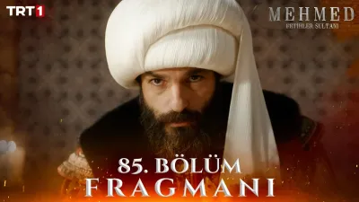 Mehmed: Fetihler Sultanı 85. Bölüm Fragmanı Yayınlandı mı?