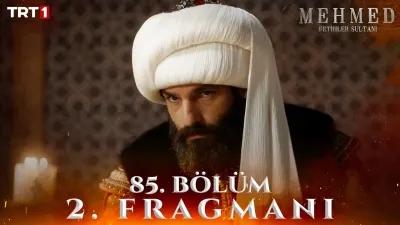 Mehmed: Fetihler Sultanı 85. Bölüm ne zaman yayınlandı?
