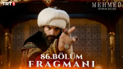 Mehmed: Fetihler Sultanı 86. Bölüm Ne Zaman Yayınlanacak?