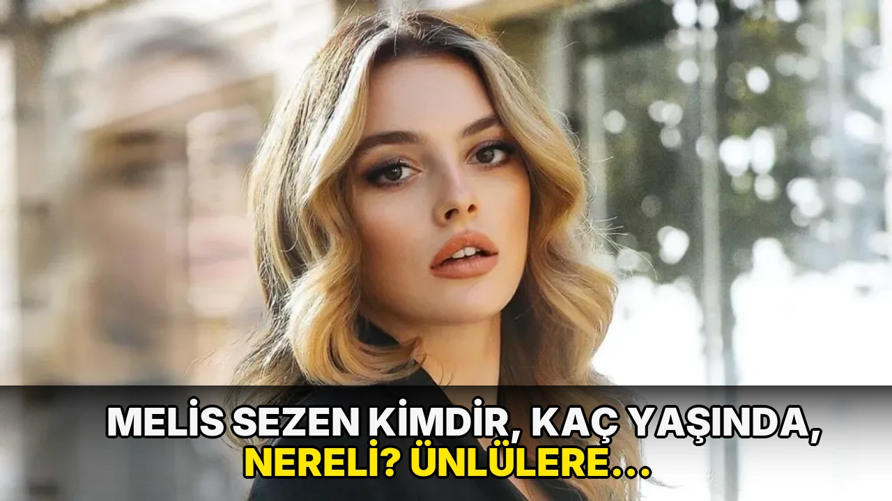 Melis Sezen kimdir, kaç yaşında, nereli? Ünlülere yönelik uyuşturucu soruşturması: Melis Sezen neden gözaltına alındı?