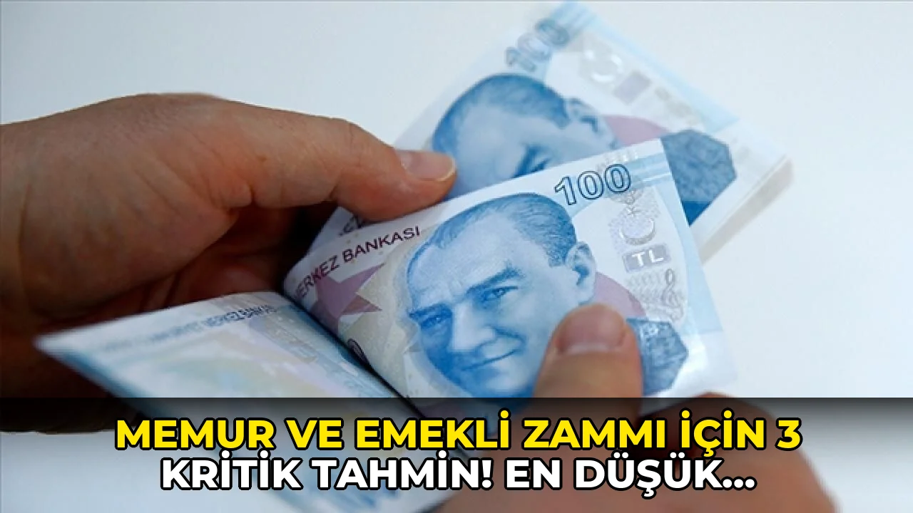 Memur ve emekli zammı için 3 kritik tahmin! En düşük maaş ne kadar olacak?