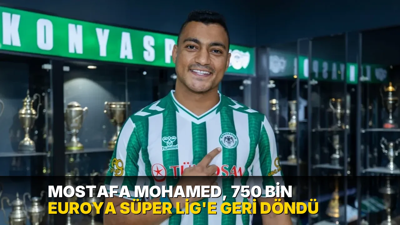 Mostafa Mohamed, 750 bin euroya Süper Lig'e geri döndü