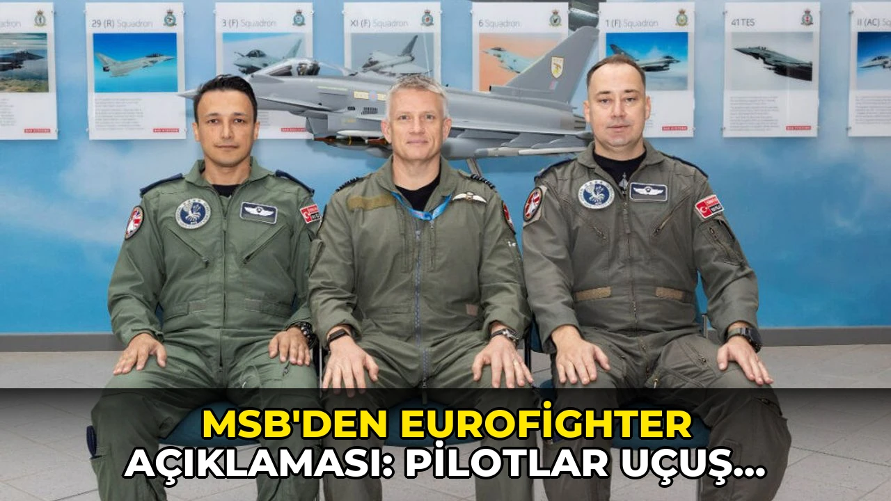MSB'den Eurofighter açıklaması: Pilotlar uçuş eğitimlerine başladı