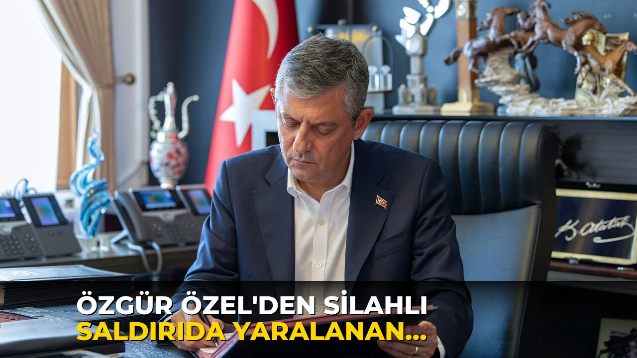 Özgür Özel'den silahlı saldırıda yaralanan öğrencilere telefon