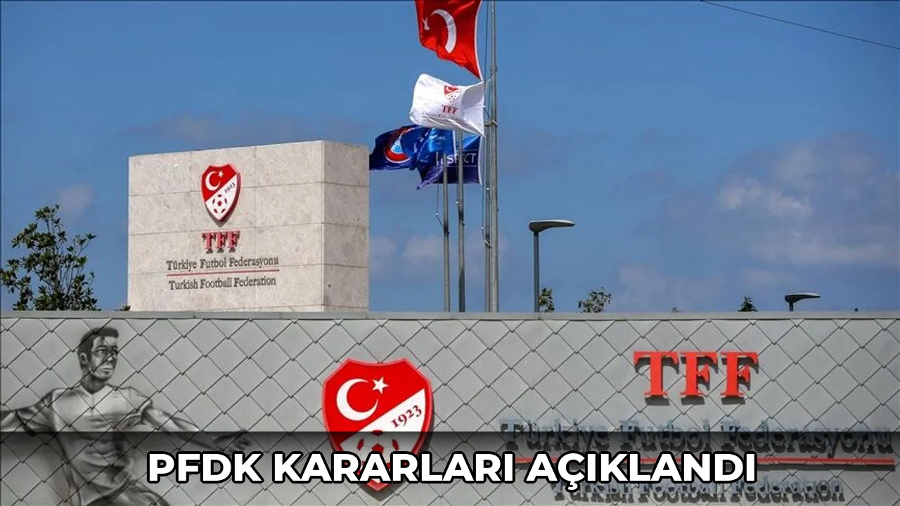 PFDK kararları açıklandı