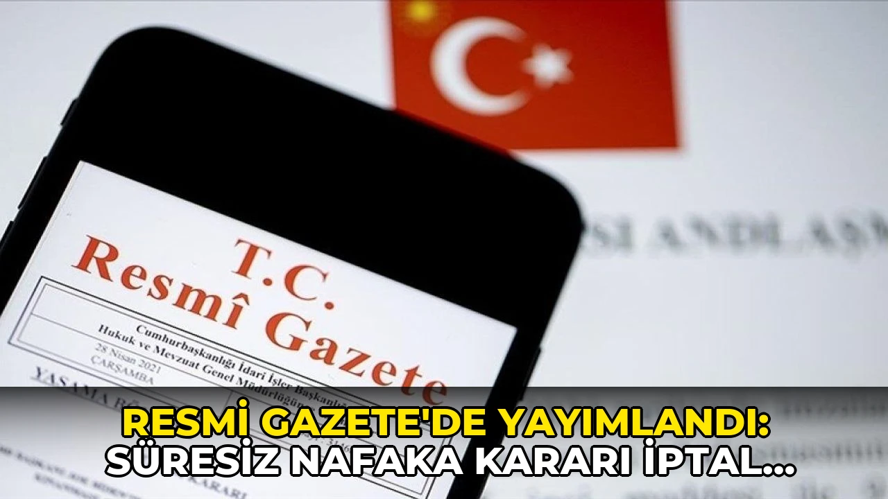 Resmi Gazete'de yayımlandı: Süresiz nafaka kararı iptal edildi