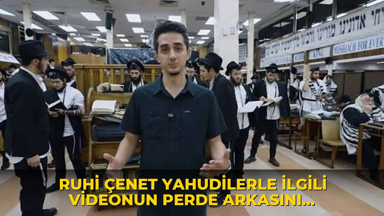 Ruhi Çenet Yahudilerle ilgili videonun perde arkasını anlattı