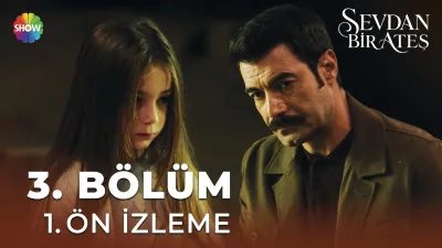 Sevdan Bir Ateş 3. Bölüm fragmanı yayınlandı mı, ne zaman?