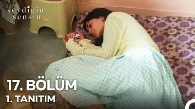 Sevdiğim Sensin 17. Bölüm fragmanı yayınlandı mı? Ne zaman?