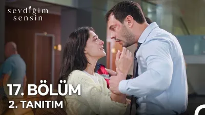 Sevdiğim Sensin 17. Bölüm fragmanı yayınlandı mı, ne zaman?