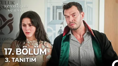 Sevdiğim Sensin 17. Bölüm fragmanı yayınlandı mı? Ne zaman?